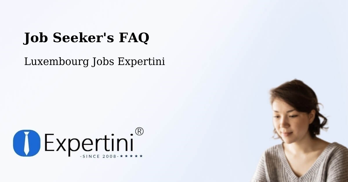 Job Seeker FAQ – Bergem - Luxembourg Jobs Expertini