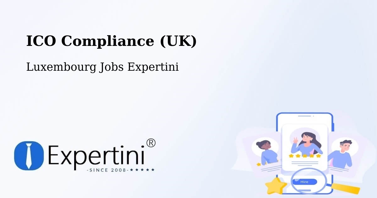 UK Data Protection & ICO Compliance – Bergem - Luxembourg Jobs Expertini