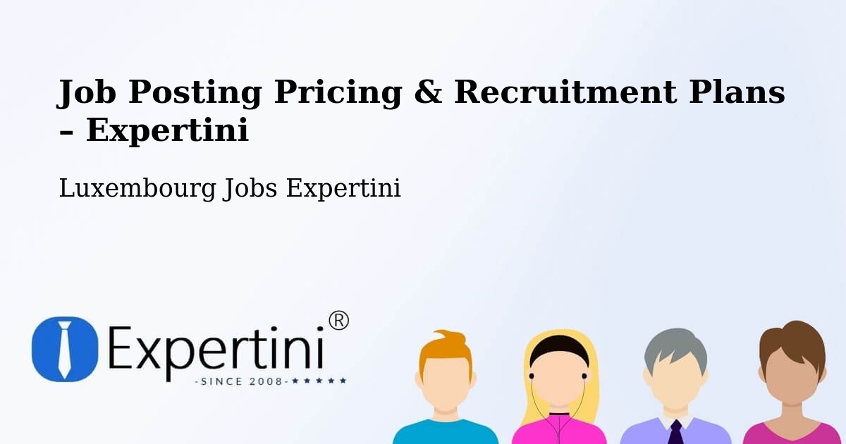 Job Posting Pricing & Recruitment Plans – Bergem - Bergem, Luxembourg Jobs Expertini
