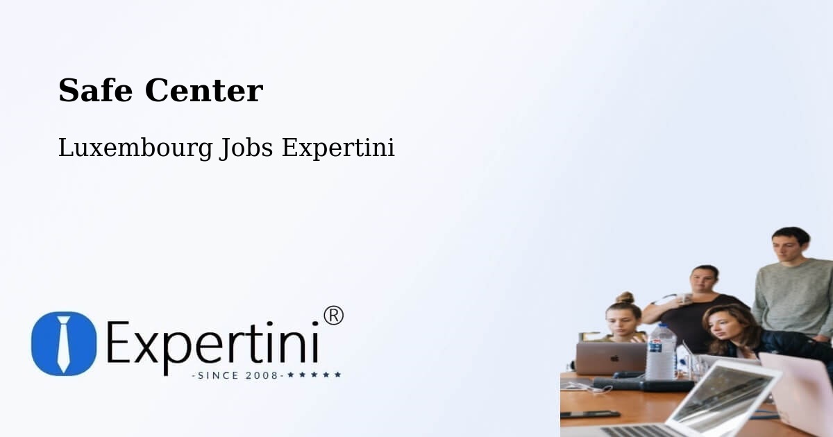 Safety Center – Bergem - Luxembourg Jobs Expertini